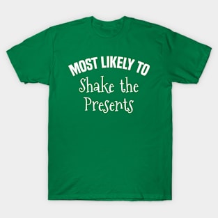 Most likely to Shake the presents T-Shirt